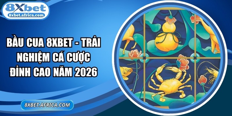 Bầu Cua 8XBET