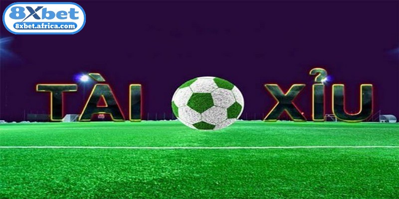 Bảng tỷ lệ kèo Tài Xỉu 8XBET trực quan và dễ hiểu dành cho thành viên