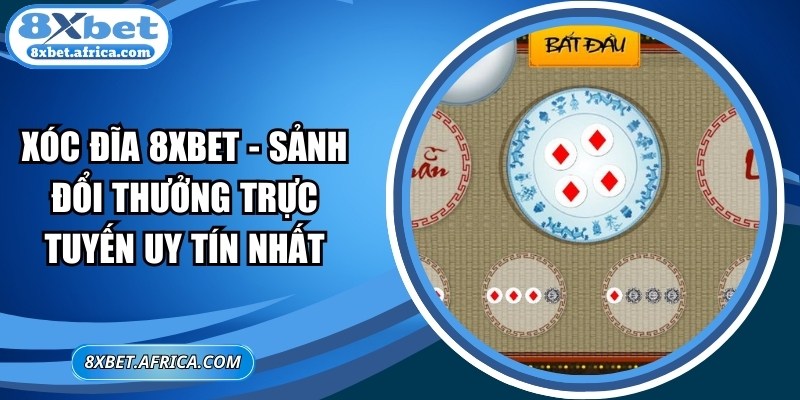 Xóc Đĩa 8XBET